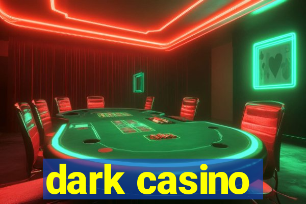 dark casino