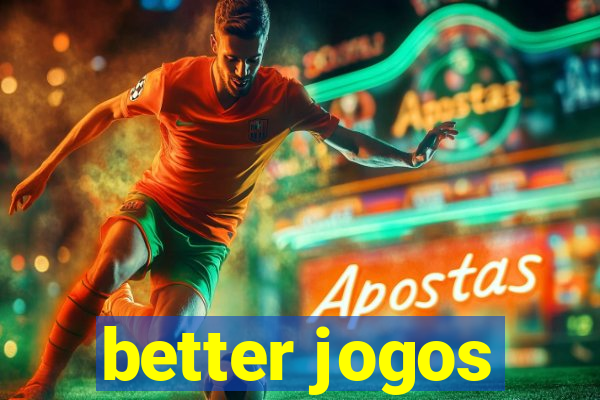 better jogos