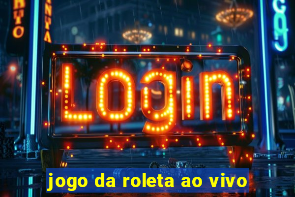 jogo da roleta ao vivo