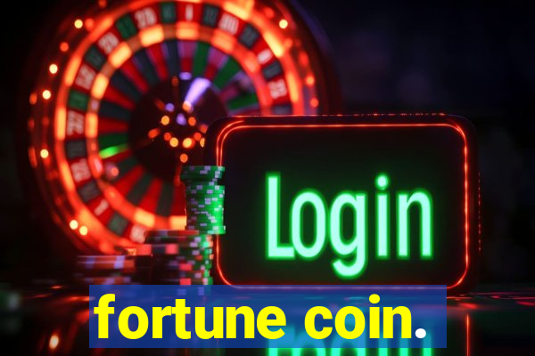 fortune coin.