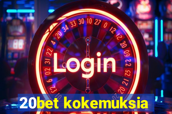 20bet kokemuksia