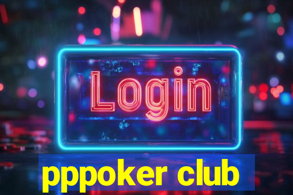 pppoker club