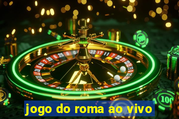 jogo do roma ao vivo