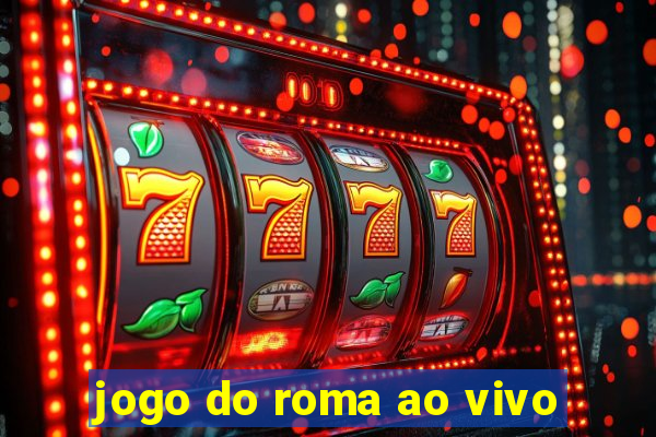 jogo do roma ao vivo