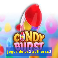 jogos de ps2 aethersx2