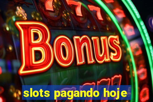 slots pagando hoje