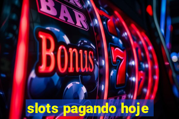 slots pagando hoje