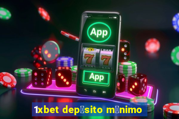 1xbet dep贸sito m铆nimo