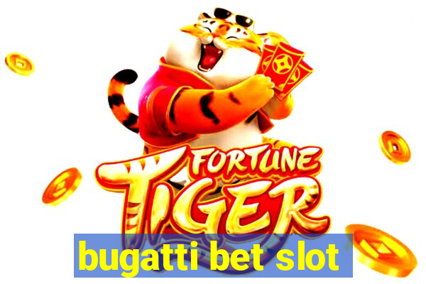 bugatti bet slot