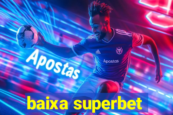 baixa superbet