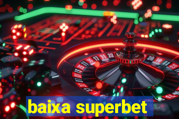 baixa superbet