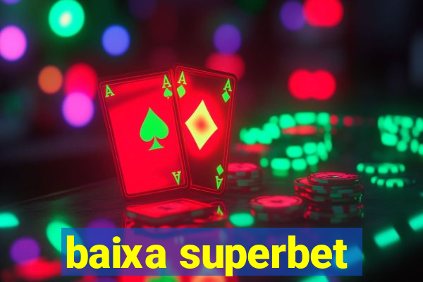 baixa superbet