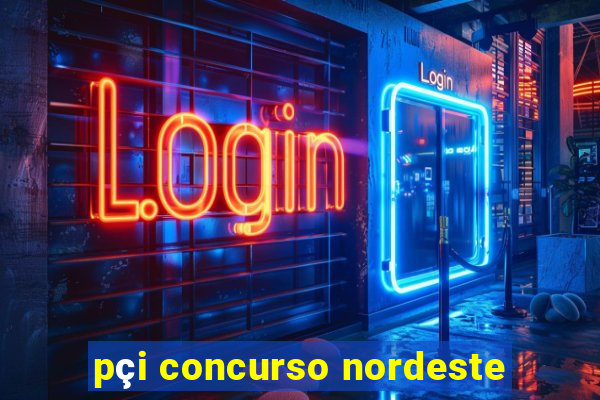 pçi concurso nordeste