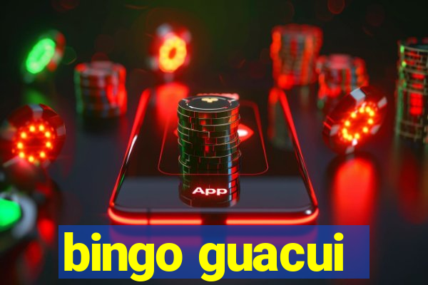 bingo guacui