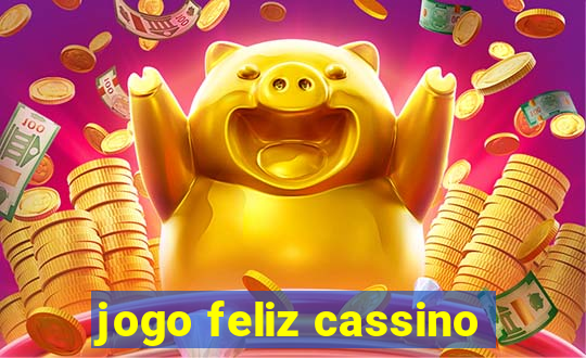 jogo feliz cassino