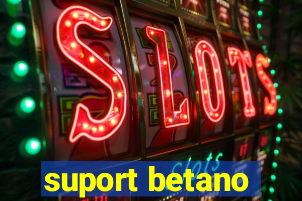 suport betano