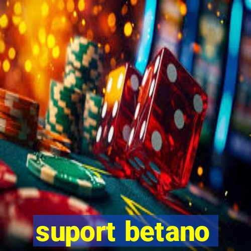 suport betano