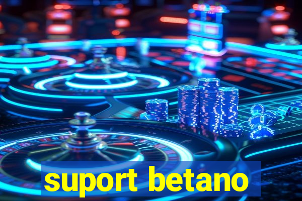 suport betano