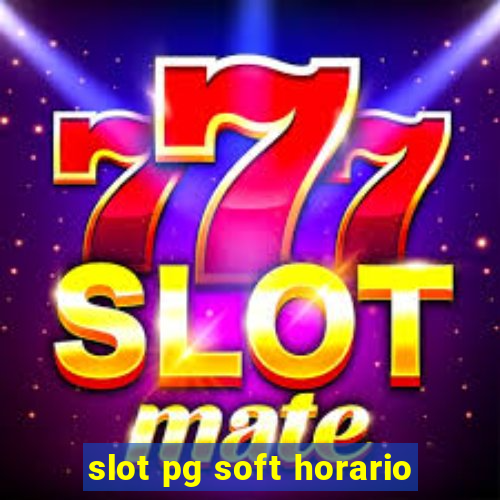 slot pg soft horario