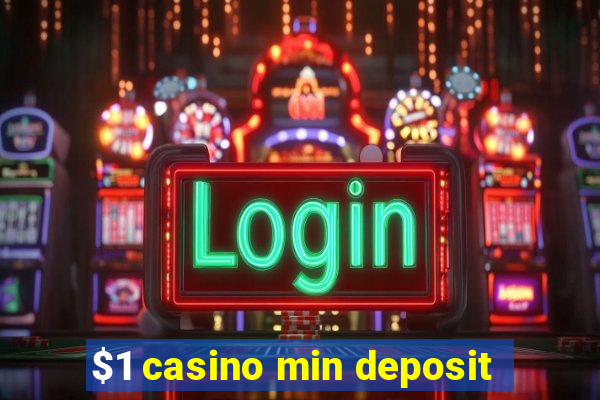 $1 casino min deposit