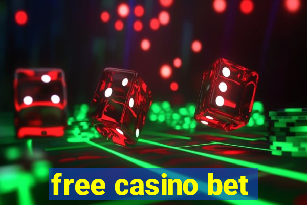 free casino bet