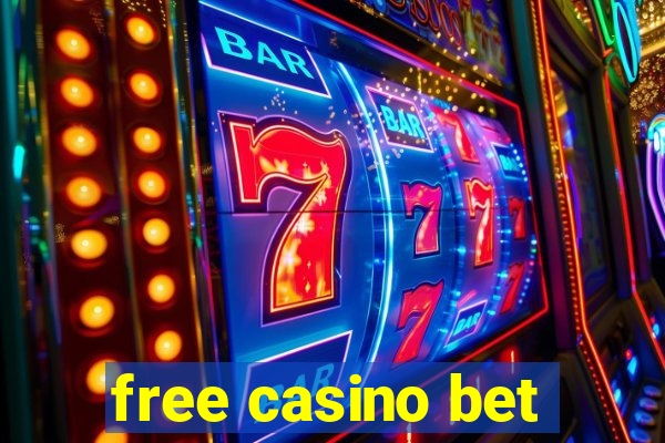 free casino bet