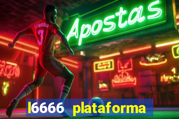 l6666 plataforma paga mesmo