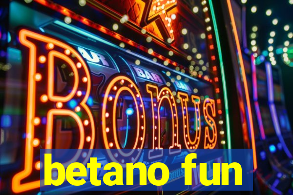 betano fun