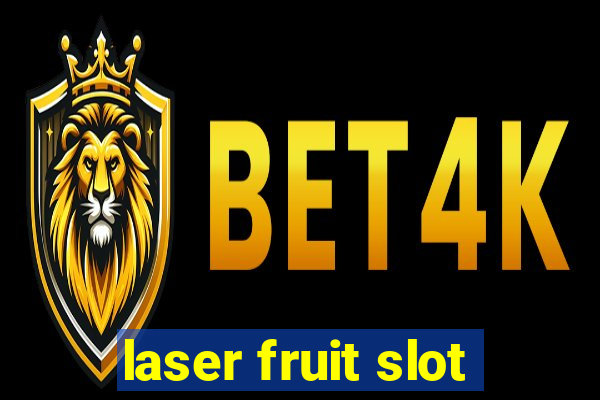 laser fruit slot