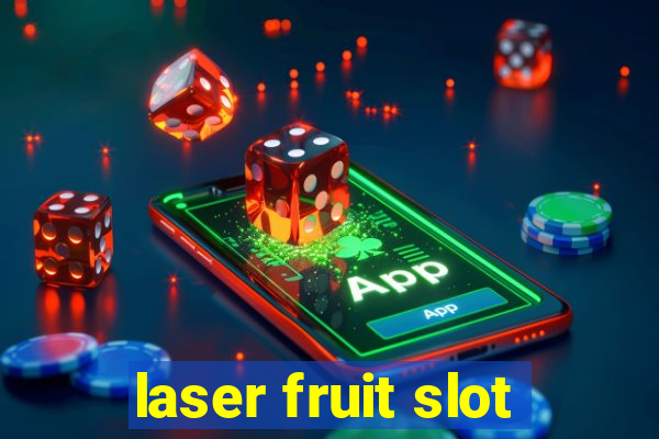 laser fruit slot