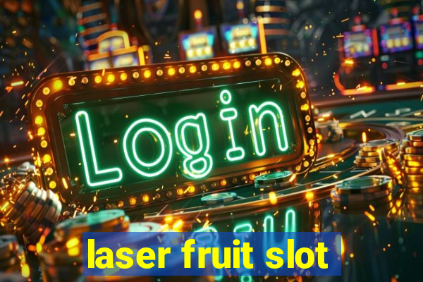 laser fruit slot