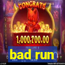 bad run