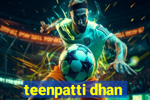 teenpatti dhan