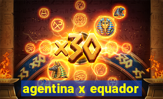 agentina x equador