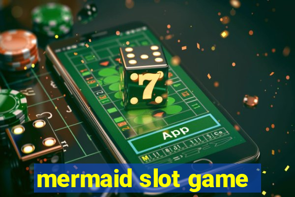 mermaid slot game