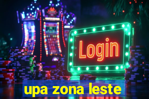 upa zona leste