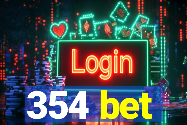 354 bet