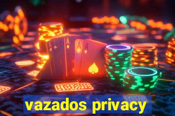 vazados privacy