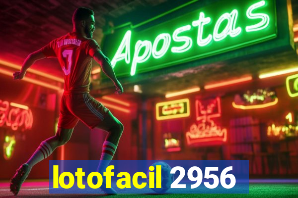 lotofacil 2956