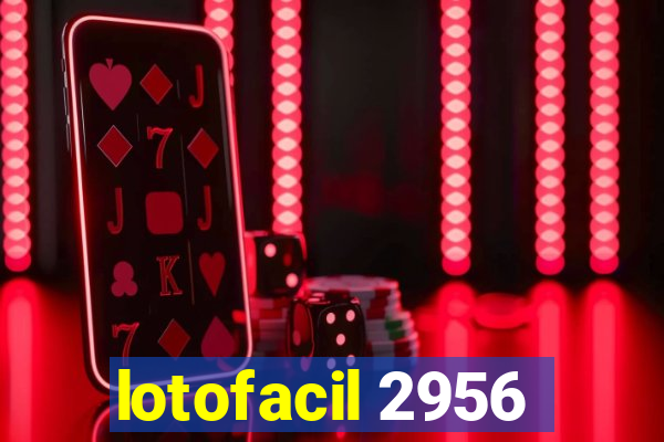 lotofacil 2956