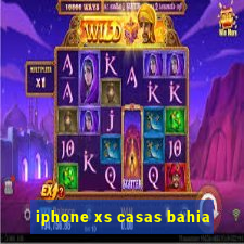 iphone xs casas bahia