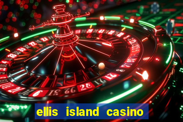 ellis island casino and brewery