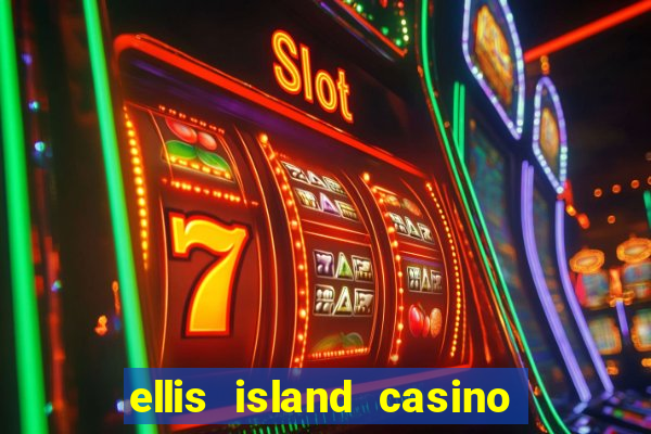 ellis island casino and brewery