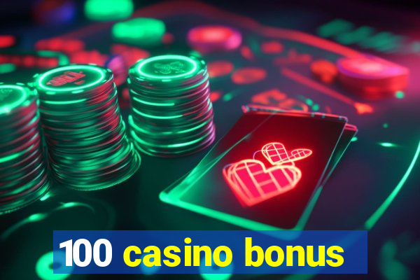 100 casino bonus