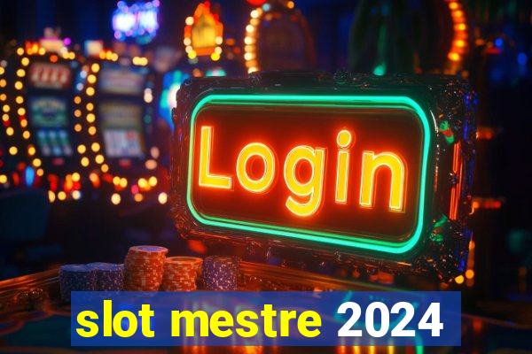 slot mestre 2024