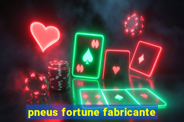 pneus fortune fabricante