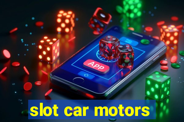 slot car motors