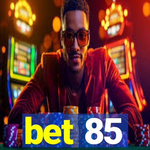 bet 85