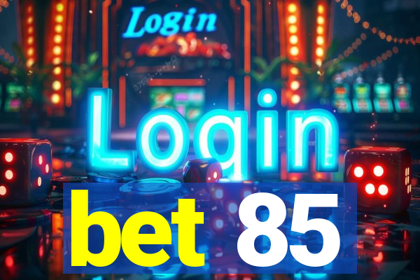 bet 85