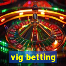 vig betting